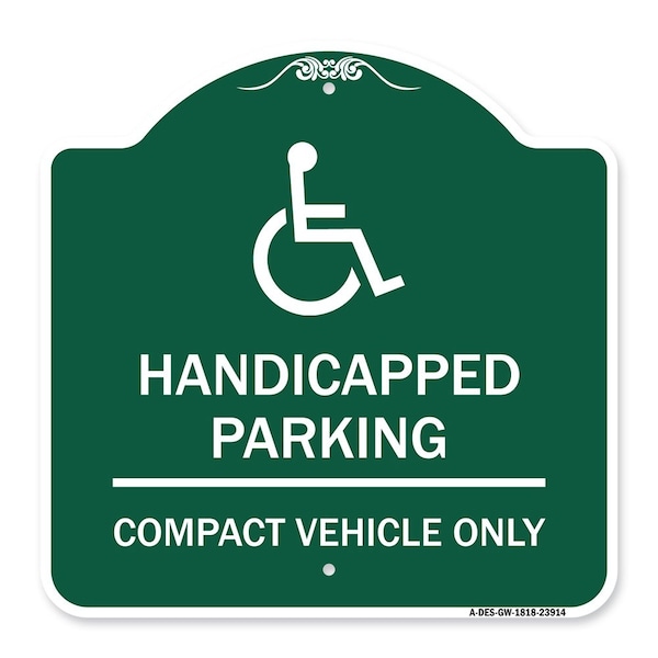 Signmission Handicapped Parking-Compact Vehicle Only, Green & White Aluminum Sign, 18" x 18", GW-1818-23914 A-DES-GW-1818-23914 - main